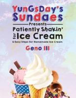 YunGsDay's Sundaes Presents Patiently Shakin' for Ice Cream: 6 Easy Steps for Homemade Ice Cream