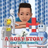 A Rory Story: Rory Loves Robots