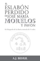 El Eslabón Perdido De José María Morelos Y Pavón