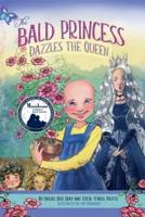 The Bald Princess Dazzles the Queen