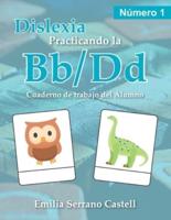 Dislexia, practicando la Bb / Dd: Cuaderno de trabajo del Alumno