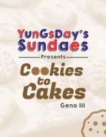 YunGsDay's Sundaes Presents"Cookies to Cakes"
