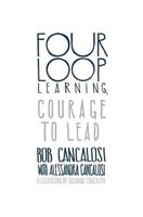 Four Loop Learning: Courage to Lead