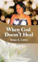 When God Doesn't Heal