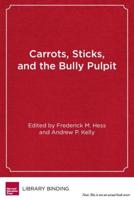 Carrots, Sticks, and the Bully Pulpit