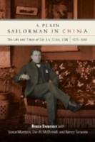 A Plain Sailorman in China the Life and Times of Cdr. I.V. Gillis, USN, 1875-1948