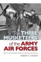 "The Three Musketeers of the Army Air Forces"