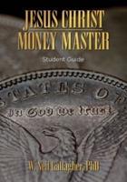 Jesus Christ, Money Master Student Guide