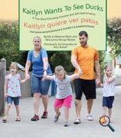 Kaitlyn Wants to See Ducks/Kaitlyn Quiere Ver Patos