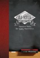 Old School Advantage: Timeless Tools for Every Generation