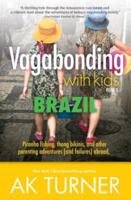 Vagabonding with Kids: Brazil: Piranha Fishing, Thong Bikinis, and Other Parenting Adventures (and Failures) Abroad