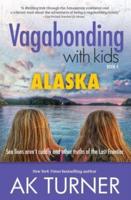 Vagabonding with Kids: Alaska: Sea Lions Aren't Cuddly and Other Truths of the Last Frontier