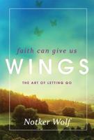 Faith Can Give Us Wings