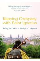 Keeping Company with Saint Ignatius: Walking the Camino de Santiago de Compostela