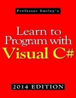 Learn to Program With Visual C# (2014 Edition)