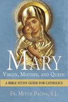 Mary--Virgin, Mother, and Queen