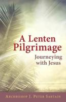 A Lenten Pilgrimage: Journeying With Jesus