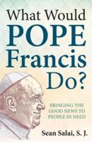 What Would Pope Francis Do?