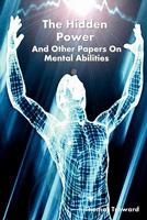 Hidden Power and Other Papers On Mental Abilities