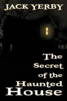 The Secret of the Haunted House
