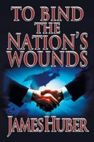 To Bind the Nation's Wounds