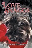 Love Snaggs - A Little Dog's Courageous Journey