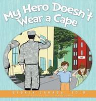 My Hero Doesn't Wear a Cape