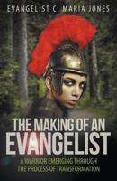 The Making of an Evangelist: A Warrior Emerging Through the Process of Transformation