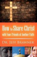 How to Share Christ With Your Friends of Another Faith