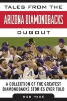 Tales from the Arizona Diamondbacks Dugout