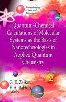 Quantum-Chemical Calculations of Molecular System as the Basis of Nanotechnologies in Applied Quantum Chemistry. Volume 2