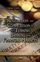 Regulation and Competition in the Turkish Banking and Financial Markets