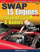 Swap GM LS Engines Into Chevelles & GM A-Bodies