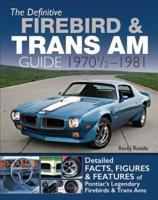 The Definitive Firebird & Trans Am Guide 1970-1/2 - 1981