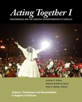 Acting Together I: Performance and the Creative Transformation of Conflict