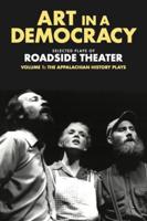 Art in a Democracy Volume 1 The Appalachian History Plays, 1975-1989