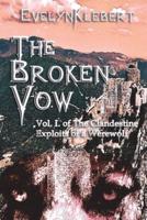 The Broken Vow: Vol. I of The Clandestine Exploits of a Werewolf