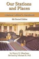 Our Stations and Places: Masonic Officer's Handbook