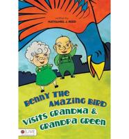 Benny the Amazing Bird Visits Grandma & Grandpa Green