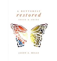 A Butterfly Restored: Arise and Shine