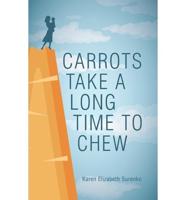 Carrots Take a Long Time to Chew