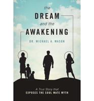 The Dream and the Awakening: A True Story That Exposes the Soul Mate Myth