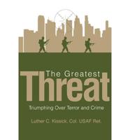 The Greatest Threat: Triumphing Over Terror and Crime