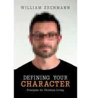 Defining Your Character: Principles for Christian Living