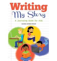 Writing My Story: A Journaling Guide for Kids