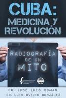 Cuba: Medicina Y Revolucion: Radiografia De Un Mito