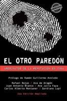 El Otro Paredon. Asesinatos De La Reputacion En Cuba