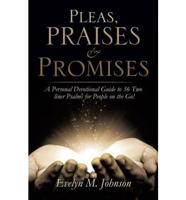 Pleas, Praises and Promises