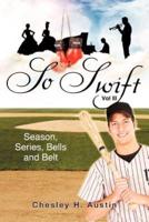 SO SWIFT - Volume III Season, Series, Bells and Belt