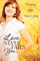 Love Never Fails You...